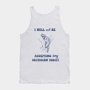 Will Not Be Accepting Any Criticism Today Retro Tank Top